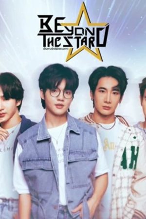 Beyond The Star: Con Đường Tình Yêu Chinh Phục Vì Sao